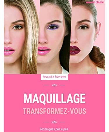 La bible du maquillageA): créez votre style en 5/10/15/20 minutes