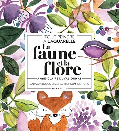 Tout peindre à l'aquarelle - La faune et la flore