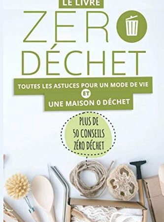 Le livre Zéro Déchet: Toutes les astuces pour une maison 0 Déchet