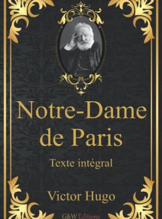 Notre-Dame de Paris: Victor Hugo | Texte intégral | G&W Editions (Annoté)